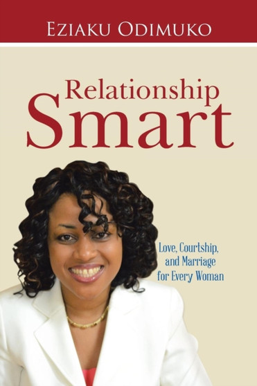 Relationship Smart : Love, Courtship, and Marriage for Every Woman