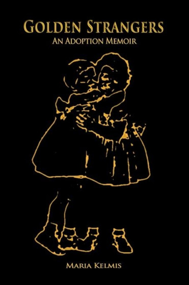 Golden Strangers : An Adoption Memoir