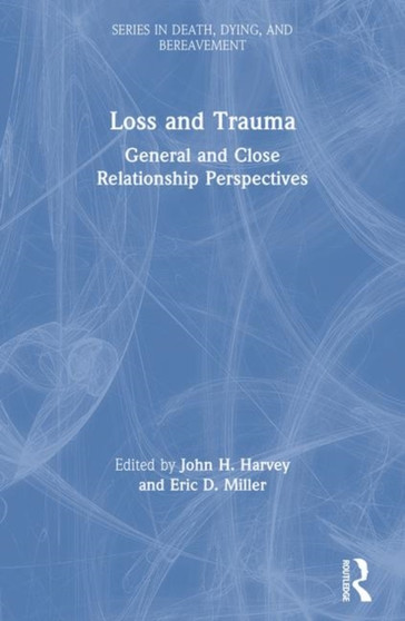 Loss and Trauma : General and Close Relationship Perspectives