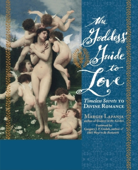 The Goddess' Guide to Love : Timeless Secrets to Divine Romance