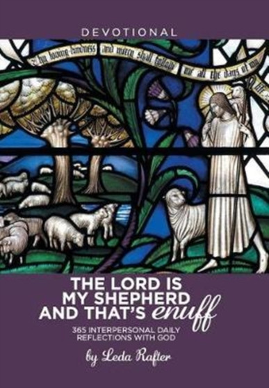 The Lord Is My Shepherd and That's Enuff : 365 Interpersonal Daily Reflections with God