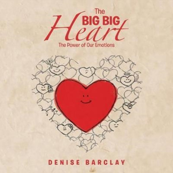 The Big Big Heart : The Power of Our Emotions