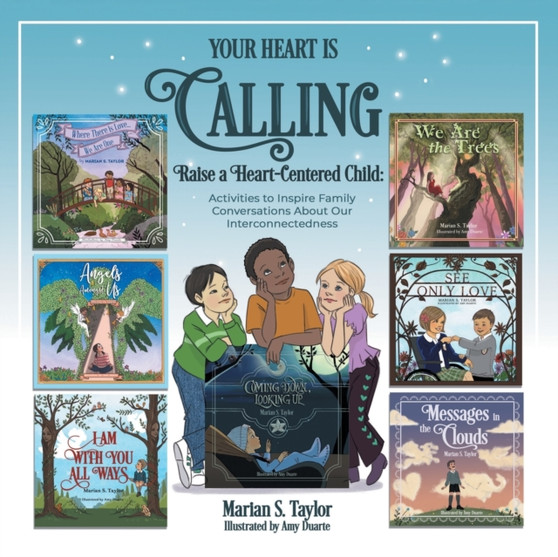 Your Heart Is Calling : Activities to Inspire Family Conversations About Our Interconnectedness