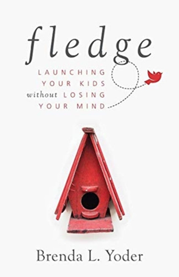 Fledge : Launching Your Kids Without Losing Your Mind