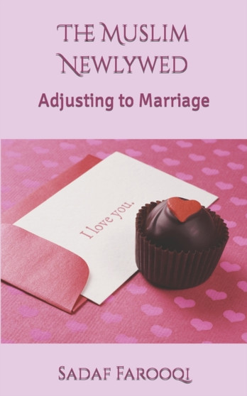 The Muslim Newlywed : Adjusting to Marriage