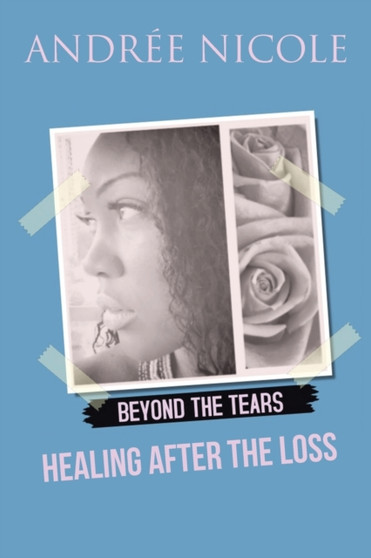 Beyond the Tears : Healing After the Loss