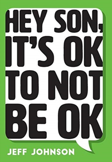 Hey Son, It's Ok To Not Be Ok Hey Son, It's Ok To Not Be Ok