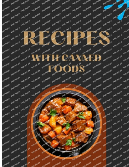 Recipes With Canned Foods : Delicious Canned Cookbook For Begineers