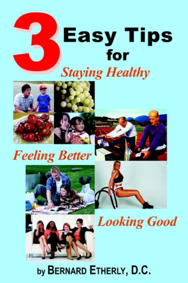 3 Easy Tips for Staying Healthy, Feeling Better and Looking Good