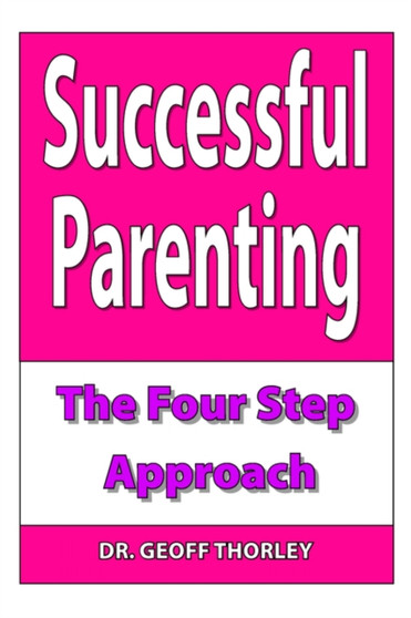 Successful Parenting - The Four Step Approach