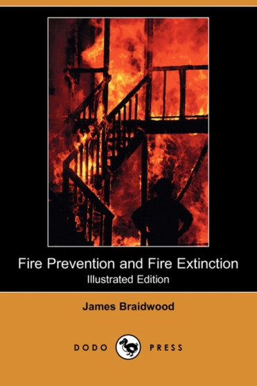 Fire Prevention and Fire Extinction (Illustrated Edition) (Dodo Press)