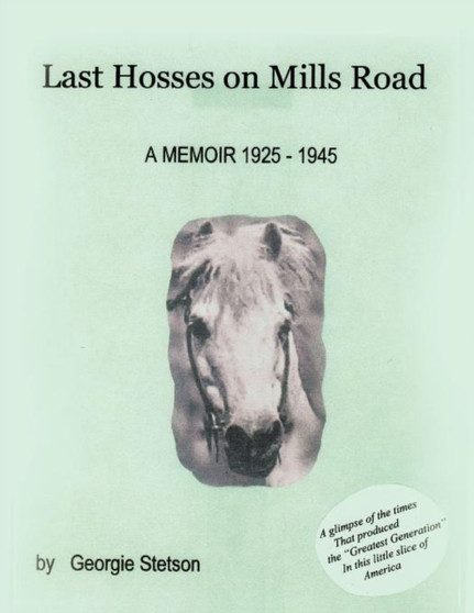 Last Hosses on Mills Road : A Memoir (1925 -1945)