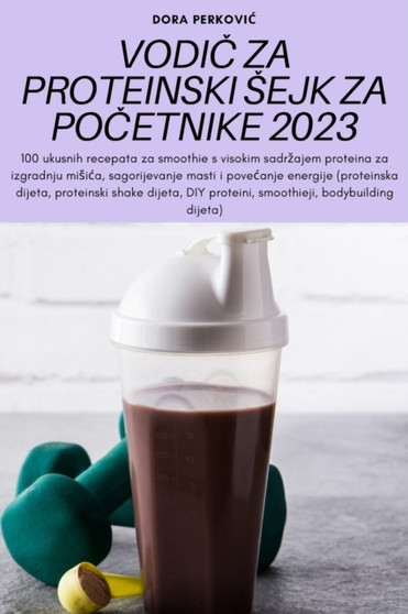 Vodi&268; Za Proteinski Sejk Za Po&268;etnike 2023
