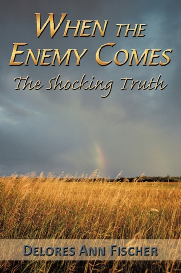 When the Enemy Comes : The Shocking Truth
