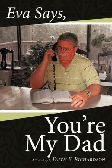 Eva Says You're My Dad : A True Story
