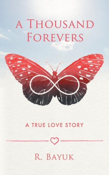A Thousand Forevers : A True Love Story