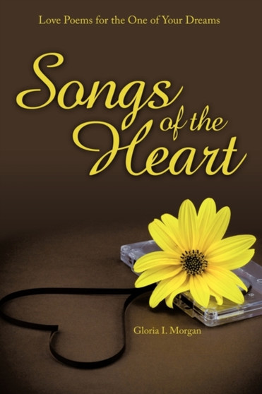Songs of the Heart : Love Poems for the One of Your Dreams