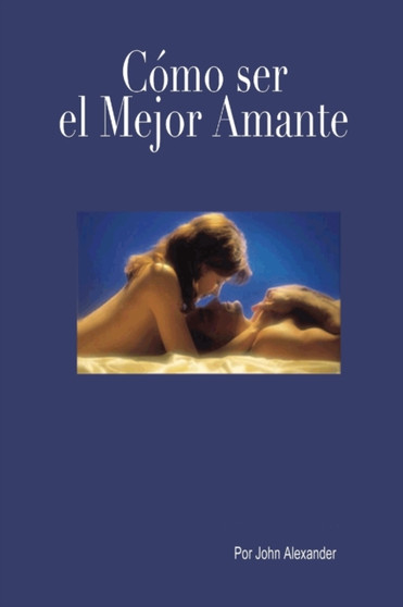 Como ser el mejor amante que ella haya tenido