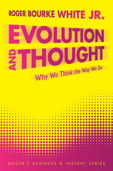 Evolution and Thought : Why We Think the Way We Do