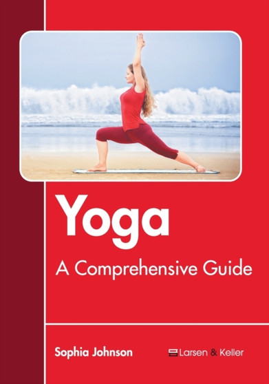 Yoga: A Comprehensive Guide
