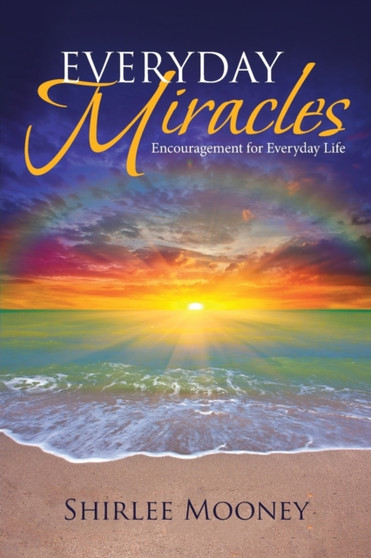 Everyday Miracles : Encouragement for Everyday Life