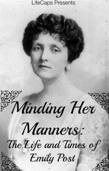 Minding Her Manners : The Life and Times of Emily Post Minding Her Manners : The Life and Times of Emily Post