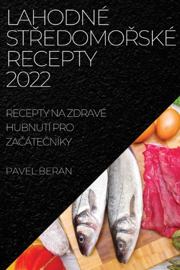 Lahodne St&344;edomo&344;ske Recepty 2022 : Recepty Na Zdrave Hubnuti Pro Za&268;ate&268;niky