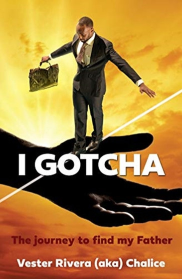 I Gotcha : The journey to find my Father