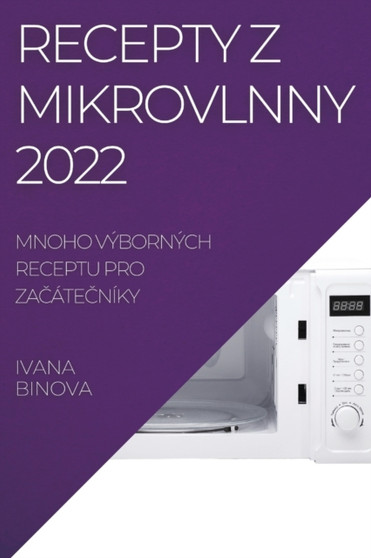 Recepty Z Mikrovlnny 2022 : Mnoho Vybornych Receptu Pro Za&268;ate&268;niky