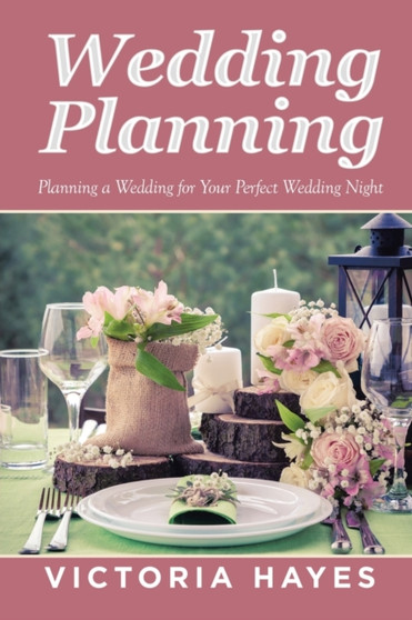 Wedding Planning : Planning a Wedding for Your Perfect Wedding Night