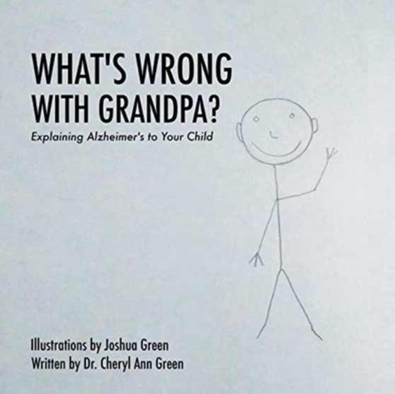 What's Wrong with Grandpa? : Explaining Alzheimer's to Your Child