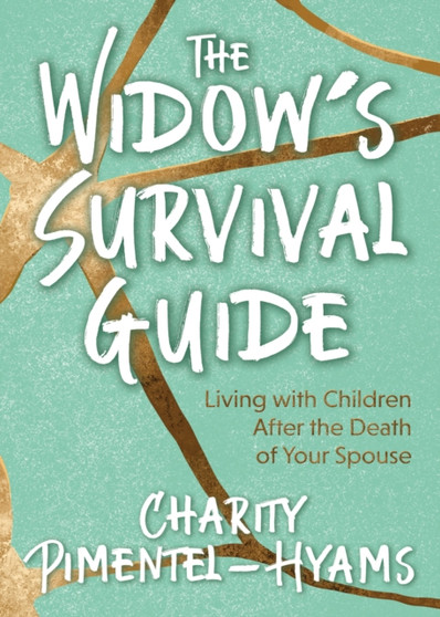 The Widow???s Survival Guide : Living with Children After the Death of Your Spouse