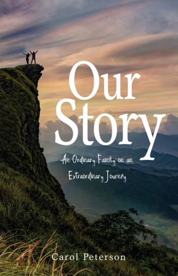 Our Story : An Ordinary Family on an Extraordinary Journey