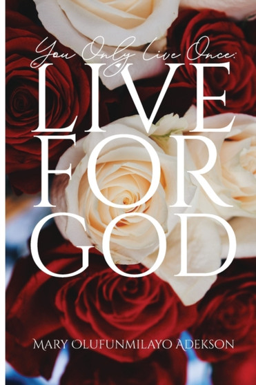 You Only Live Once : Live for God