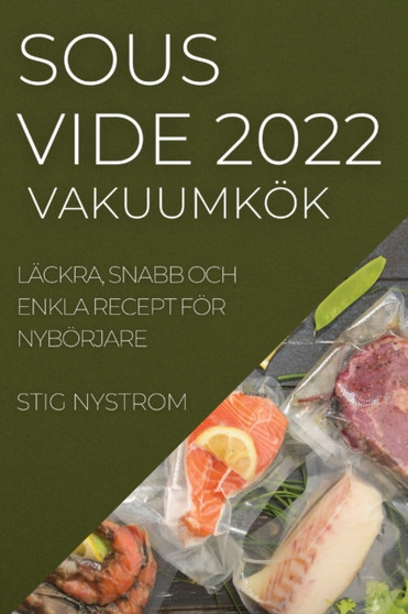 Sous Vide Vakuumkoek 2022 : Lackra, Snabb Och Enkla Recept Foer Nyboerjare