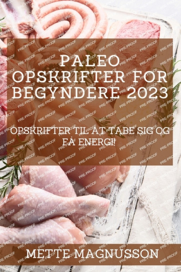 Paleo-opskrifter for begyndere 2023 : Opskrifter til at tabe sig og fa energi!