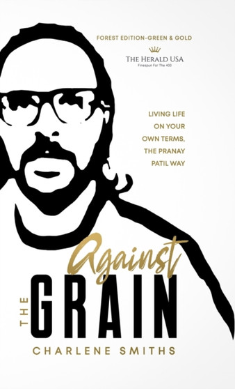 Against The Grain : Living Life on Your Own Terms