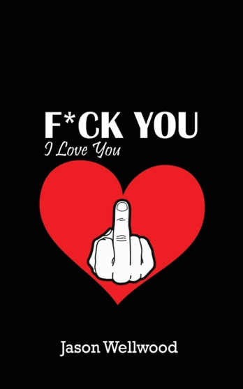 Fuck You, I Love You