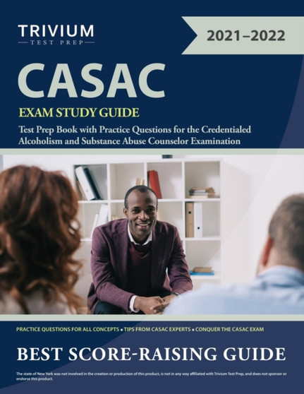 CASAC Exam Study Guide : Test Prep Book with Practice Questions for the Credentialed Alcoholism and Substance Abuse Counselor Examination