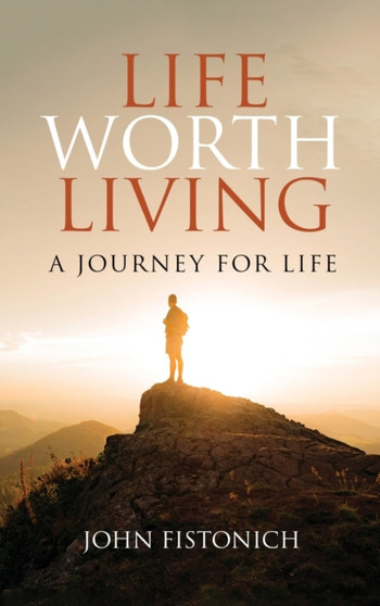 Life Worth Living : A Journey for Life