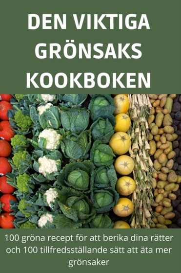 Den Viktiga Groensakskookboken