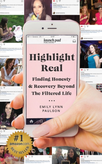 Highlight Real : Finding Honesty & Recovery Beyond the Filtered Life
