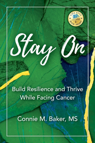 Stay On : Build Resilience and Thrive While Facing Cancer