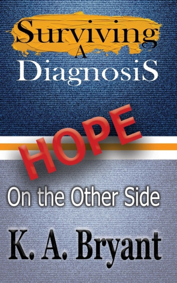 Surviving A Diagnosis : Hope on the Other Side : 1