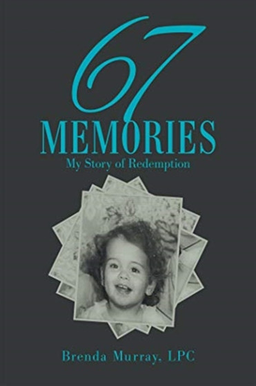 67 Memories : My Story of Redemption