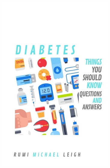 Diabetes : Things you should know (Questions and Answers) Diabetes : Things you should know (Questions and Answers)