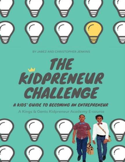 The Kidpreneur Challenge : A Kids' guide to becoming an entrepreneur