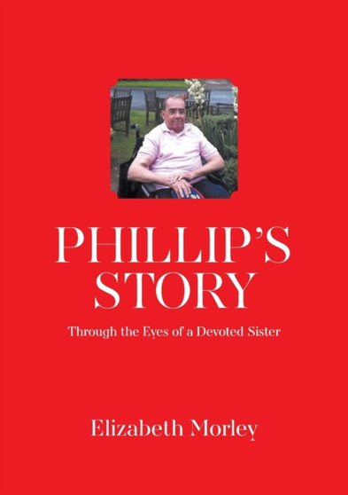 Phillip's Story : Through the Eyes of a Devoted Sister