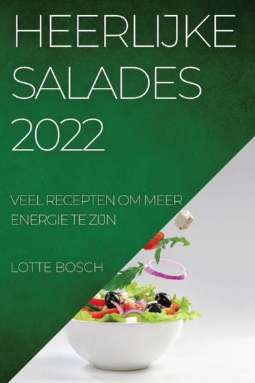 Heerlijke Salades 2022 : Veel Recepten Om Meer Energie Te Zijn