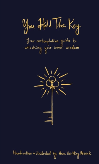 You Hold The Key : Your contemplative guide to unlocking your inner wisdom